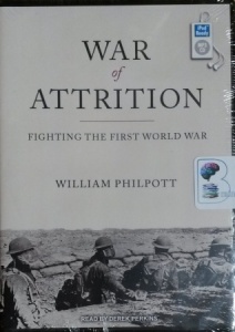 War of Attrition - Fighting the First World War written by William Philpott performed by Derek Perkins on MP3 CD (Unabridged)